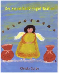 Der kleine Back-Engel Ibrahim - Christa Garbe - E-Book