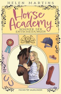 Horse Academy – Sommer der Entscheidungen - Helen Martins - E-Book