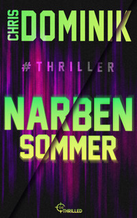 Narbensommer #Thriller - Chris Dominik - E-Book