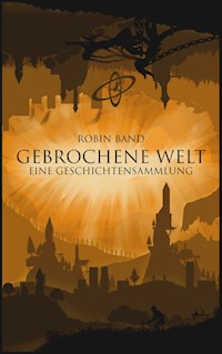 Gebrochene Welt - Robin Band - E-Book