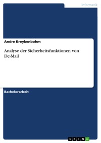Analyse der Sicherheitsfunktionen von De-Mail - Andre Kreykenbohm - E-Book
