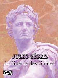 La Guerre des Gaules - Jules César - E-Book