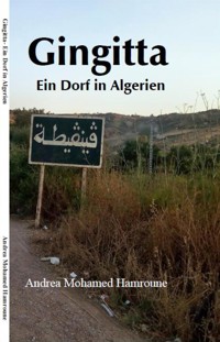 Gingitta- Ein Dorf in Algerien - Andrea Mohamed Hamroune - E-Book