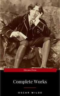 The Complete Works of Oscar Wilde: The Picture of Dorian Gray, The Importance of Being Earnest, The Happy Prince and Other Tales, Teleny and More - Oscar Wilde - E-Book