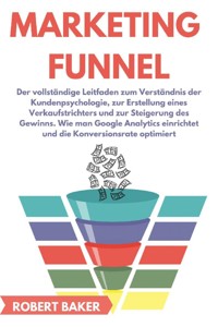 Marketing Funnel - Robert Baker - E-Book