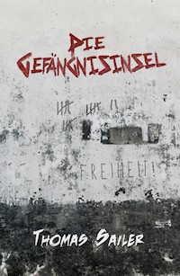 Die Gefängnisinsel - Thomas Sailer - E-Book