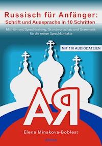 Russisch für Anfänger: Schrift und Aussprache in 10 Schritten - Elena Minakova-Boblest - E-Book