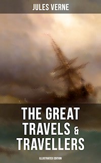 The Great Travels & Travellers (Illustrated Edition) - Jules Verne. - E-Book