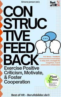 Constructive Feedback – Exercise Positive Criticism, Motivate, & Foster Cooperation - Simone Janson - E-Book