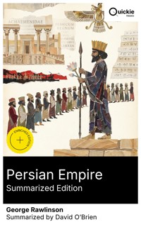 Persian Empire (Summarized Edition) - Rawlinson George - E-Book