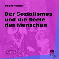 Der Sozialismus und die Seele des Menschen - Oscar Wilde - E-Book + Hörbuch