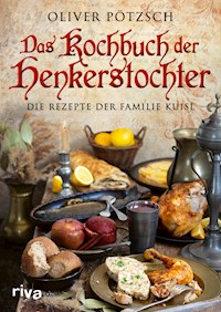 Das Kochbuch der Henkerstochter - Oliver Pötzsch - E-Book