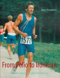 From Polio to Ironman - Bjørn Rasmussen - E-Book