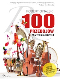 100 przebojów muzyki klasycznej - Robert Ginalski - E-Book