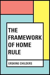 The Framework of Home Rule - Erskine Childers - E-Book