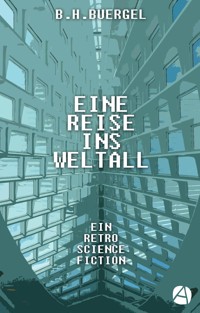 Eine Reise ins Weltall - B. H. Buergel - E-Book