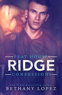 Frat House Confessions: Ridge - Bethany Lopez - E-Book
