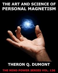The Art And Science Of Personal Magnetism - Theron Q. Dumont - E-Book
