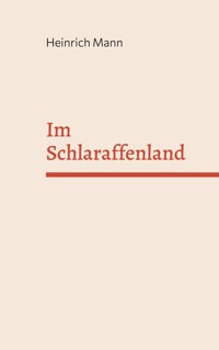 Im Schlaraffenland - Heinrich Mann - E-Book