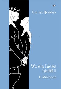 Wo die Liebe hinfällt - Galina Hendus - E-Book