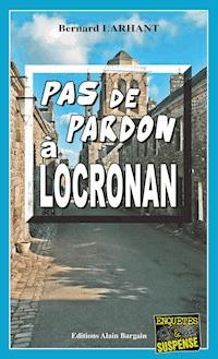 Pas de pardon à Locronan - Bernard Larhant - E-Book