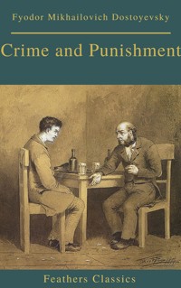 Crime and Punishment (With Preface) (Feathers Classics) - Fyodor Mikhailovich Dostoyevsky - E-Book