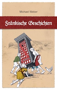 Fränkische Geschichten - Michael Weber - E-Book