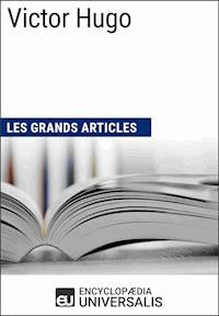 Victor Hugo - Encyclopaedia Universalis - E-Book