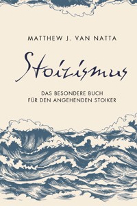 Stoizismus - Matthew Van Natta - E-Book