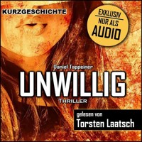 Unwillig - Daniel Tappeiner - Hörbuch