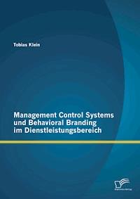 Management Control Systems und Behavioral Branding im Dienstleistungsbereich - Tobias Klein - E-Book