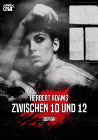 ZWISCHEN 10 UND 12 - Herbert Adams - E-Book