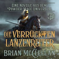 Eine Novelle aus dem Powder-Mage-Universum: Die verrückten Lanzenreiter - Brian McClellan - Hörbuch
