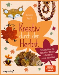 Kreativ durch den Herbst - Christine Rechl - E-Book