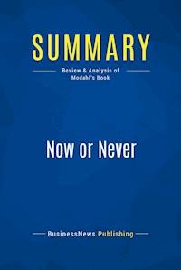 Summary: Now or Never - BusinessNews Publishing - E-Book