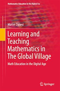 Learning and Teaching Mathematics in The Global Village - Marcel Danesi - E-Book