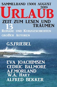 Urlaub August 2019 - Zeit zum Lesen und Träumen - Sammelband 13001: 13 Romane und Kurzgeschichten großer Autoren - Alfred Bekker - E-Book