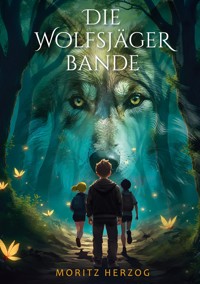 Die Wolfsjäger-Bande - Moritz Herzog - E-Book