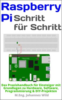 Raspberry Pi | Schritt für Schritt - M.Eng. Johannes Wild - E-Book