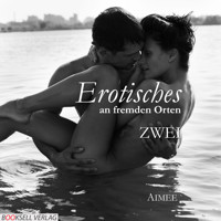 Erotisches an fremden Orten 2 - Reiselust (Ungekürzt) - Aimee - Hörbuch