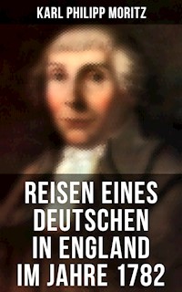 Reisen eines Deutschen in England im Jahre 1782 - Karl Philipp Moritz - E-Book