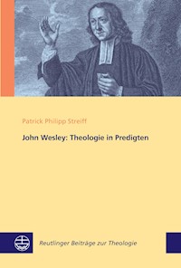 John Wesley: Theologie in Predigten - Patrick Philipp Streiff - E-Book