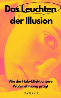 Das Leuchten der Illusion - Fabian Pscherer - E-Book