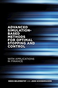 Advanced Simulation-Based Methods for Optimal Stopping and Control - Denis Belomestny - E-Book