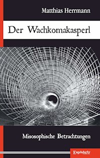 Der Wachkomakasperl - Matthias Herrmann - E-Book