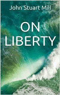 On Liberty - John Stuart Mill - E-Book