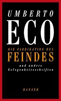 Die Fabrikation des Feindes und andere Gelegenheitsschriften - Umberto Eco - E-Book
