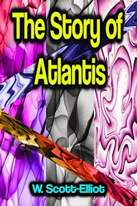 The Story of Atlantis - W. Scott-elliot - E-Book
