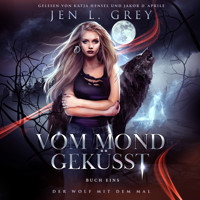 Vom Mond geküsst - Wolf mit dem Mal 1 - Fantasy Hörbuch - Jen L. Grey - Hörbuch