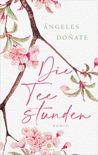 Die Teestunden - Ángeles Doñate - E-Book